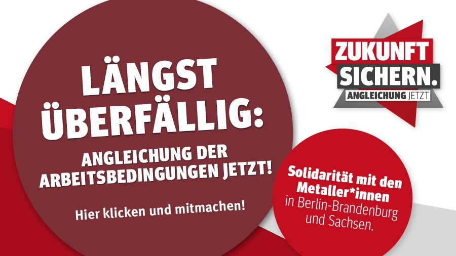 Längst überfällig: Angleichung der Arbeitsbedingungen im Osten jetzt! Solidarität mit den Kolleginnen und Kollegen in Berlin-Brandenburg-Sachsen